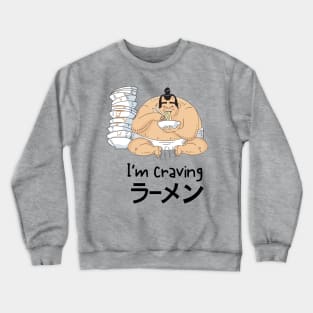 I am craving Ramen T shirt. Crewneck Sweatshirt